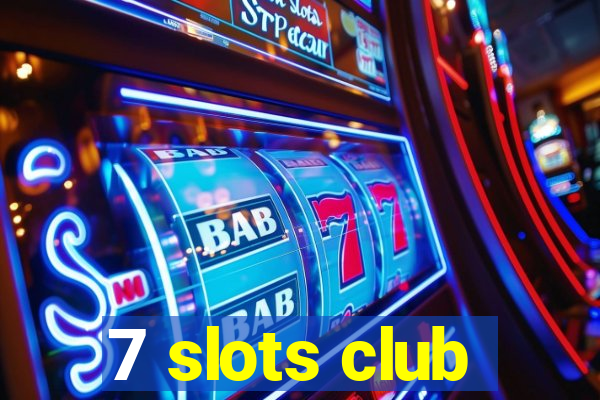 7 slots club